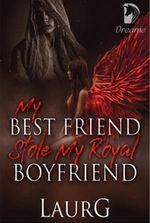 My Best Friend Stole My Royal Boyfriend